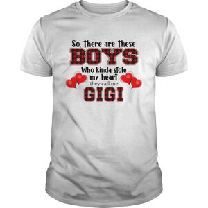 So There Are These Boy Who Kinda Stole My Heart They Call Me Gigi Tshirt